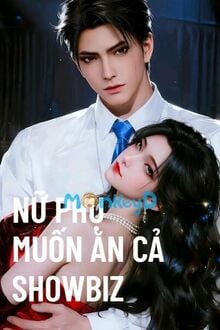 Nữ Phụ Muốn Ăn Cả Showbiz