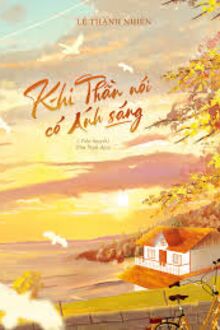 Khi Thần Nói Có Ánh Sáng