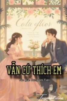 Vẫn Cứ Thích Em - Dung Vô Tiên