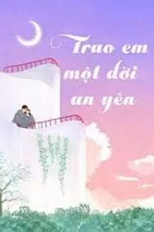 Trao Em Một Đời An Yên