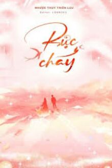 Rực Cháy - Nhược Thủy Thiên Lưu