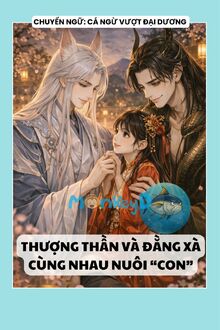 Thượng Thần Và Đằng Xà Cùng Nhau Nuôi "Con"