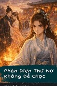 Phản Diện Thứ Nữ Không Dễ Chọc