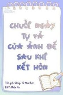 Chuỗi Ngày Tự Vả Của Ảnh Đế Sau Khi Kết Hôn