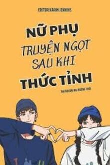 Nữ Phụ Truyện Ngọt Sau Khi Thức Tỉnh