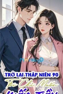 Trở Lại Thập Niên 90, Tôi Chỉ Muốn Kiếm Tiền