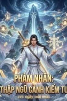 Phàm Nhân: Thập Ngũ Cảnh Kiếm Tu