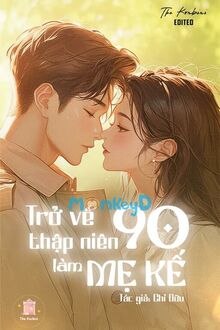 Trở Về Thập Niên 90 Làm Mẹ Kế