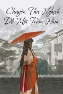 Chuyên Thu Nghịch Đồ Một Trăm Năm