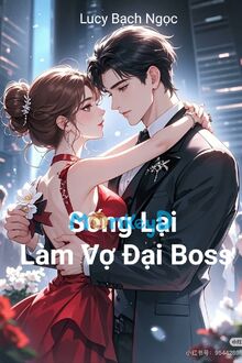 Sống Lại Trở Thành Vợ Đại Boss