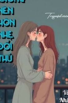 Không Nên Hôn Nhẹ Đối Thủ 