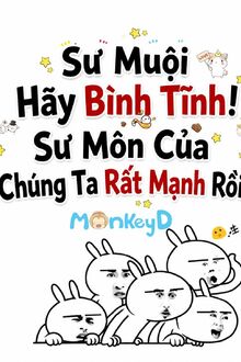 Sư Muội Hãy Bình Tĩnh! Sư Môn Của Chúng Ta Rất Mạnh Rồi!