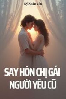 Say Hôn Chị Gái Người Yêu Cũ 