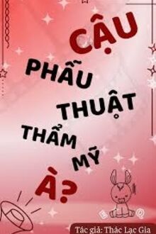 Cậu Phẫu Thuật Thẩm Mỹ À