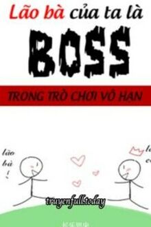 Lão Bà Của Ta Là Boss Trong Trò Chơi Vô Hạn