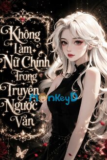 Không Làm Nữ Chính Trong Truyện Ngược Văn