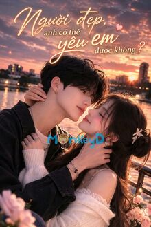 Người Đẹp, Anh Có Thể Yêu Em Không?