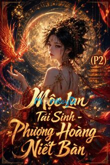 Mộc Lan Tái Sinh -Phượng Hoàng Niết Bàn( P2) - Tự Tin Và Tự Tin