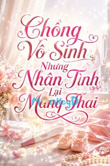 Chồng Vô Sinh Nhưng Nhân Tình Lại Mang Thai