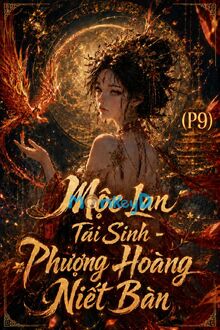 Mộc Lan Tái Sinh - Phương Hoàng Niết Bàn (P9): Quỷ Thủ Và Ván Cờ Cung Cấm