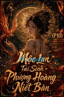 Mộc Lan Tái Sinh - Phương Hoàng Niết Bàn (P10): Hồi Ức Đẫm Máu: Cuộc Chiến Tòa Đông