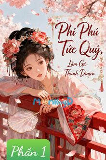 Phi Phú Tức Quý, Lầm Gả Thành Duyên - Phần 1 