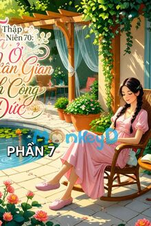 Thập Niên 70: Ta Ở Nhân Gian Tích Công Đức P7