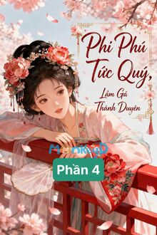 Phi Phú Tức Quý, Lầm Gả Thành Duyên - Phần 4 