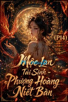Mộc Lan Tái Sinh - Phương Hoàng Niết Bàn (P14): Trả Thù