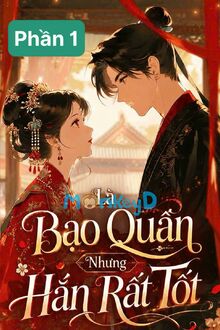 Là Bạo Quân - Nhưng Hắn Rất Tốt - Phần 1