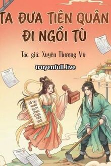 Ta Đưa Tiên Quân Đi Ngồi Tù
