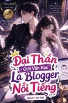 Đại Thần Giới Văn Học Là Blogger Nổi Tiếng
