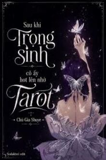 Sau Khi Trọng Sinh, Cô Ấy Hot Lên Nhờ Tarot