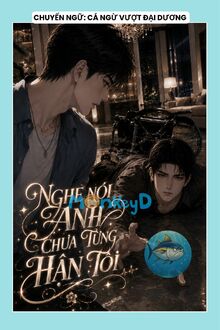 Nghe Nói Anh Chưa Từng Hận Tôi