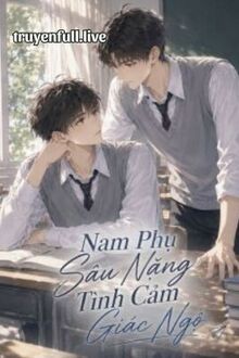 Nam Phụ Sâu Nặng Tình Cảm Giác Ngộ