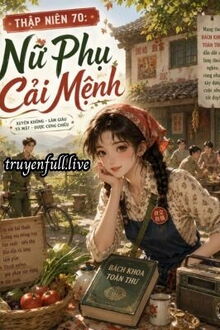 Thập Niên 70: Nữ Phụ Cải Mệnh