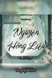 Nguyện Hồng Liễu - Đừng Đùa Nữa