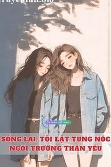 Sống Lại, Tôi Lật Tung Nóc Ngôi Trường Thân Yêu