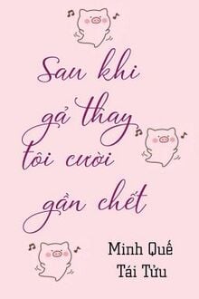 Sau Khi Gả Thay Tôi Cười Gần Chết