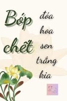 Bóp Chết Đóa Hoa Sen Trắng Kia