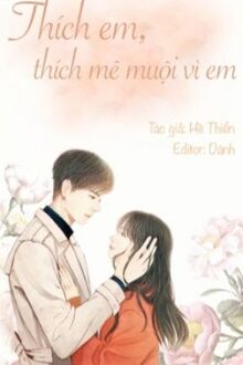 Thích Em, Thích Mê Muội Vì Em