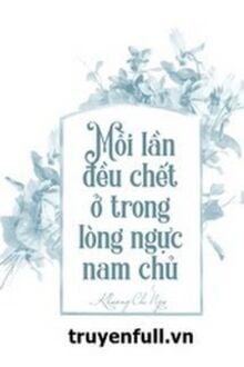 Mỗi Lần Đều Chết Trong Lòng Nam Chính