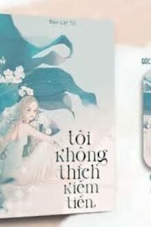 Tôi Không Thích Kiếm Tiền!