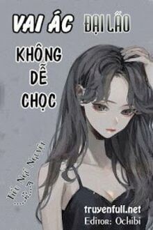 Hệ Thống Xuyên Nhanh: Vai Ác Đại Lão Không Dễ Chọc