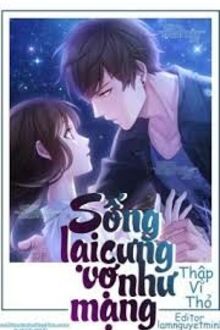 Sống Lại Cưng Vợ Như Mạng