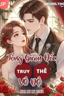 Tổng Giám Đốc Truy Thê Vô Độ