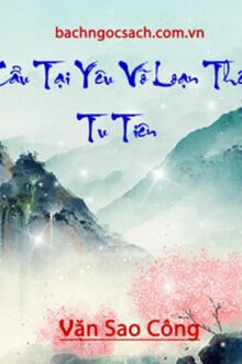 Cẩu Tại Yêu Võ Loạn Thế Tu Tiên