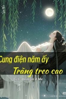 Cung Điện Năm Ấy Trăng Treo Cao