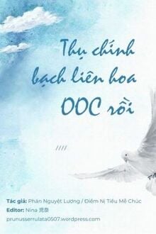 Thụ Chính Bạch Liên Hoa OOC Rồi