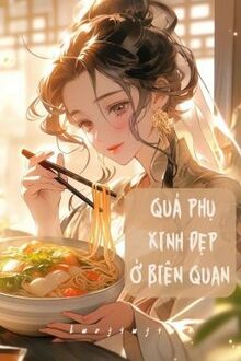 Quả Phụ Xinh Đẹp Ở Biên Quan